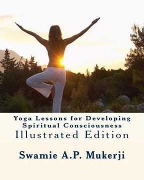 portada Yoga Lessons for Developing Spiritual Consciousness: Illustrated Edition