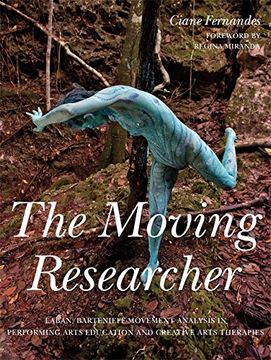 portada The Moving Researcher: Laban/Bartenieff Movement Analysis in Performing Arts Education and Creative Arts Therapies (in English)