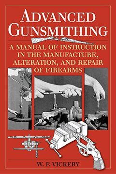 portada Advanced Gunsmithing: A Manual of Instruction in the Manufacture, Alteration, and Repair of Firearms (en Inglés)