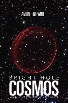 portada bright hole cosmos: and multi-bang dynamics (en Inglés)