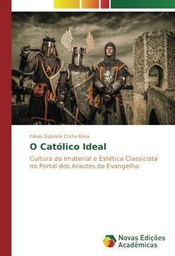 portada O Católico Ideal: Cultura do Imaterial e Estética Classicista no Portal dos Arautos do Evangelho (Portuguese Edition)