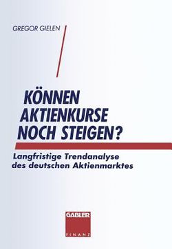 portada konnen aktienkurse noch steigen?: langfristige trendanalyse des deutschen aktienmarktes (en Alemán)