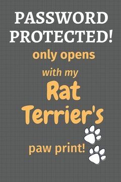 portada Password Protected! only opens with my Rat Terrier's paw print!: For Rat Terrier Dog Fans (en Inglés)