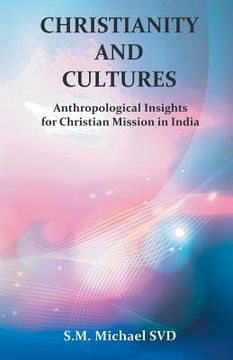 portada Chrisitianity and Cultures "Anthroplogical Insights for Christian Mission in India" (en Inglés)
