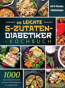 portada Die Leichte 5-Zutaten-Diabetiker-Kochbuch: 1000 Tage Leckere und Gesunde Rezepte für Vielbeschäftigte in der Diabetikerdiät mit 4-Wochen-Mahlzeitsplan (en Alemán)