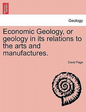 portada economic geology, or geology in its relations to the arts and manufactures. (en Inglés)