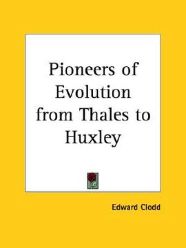 portada pioneers of evolution from thales to huxley (en Inglés)