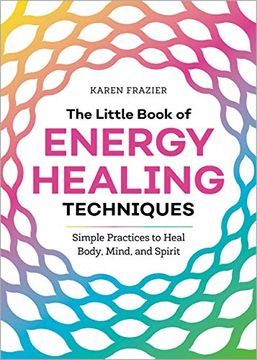 portada The Little Book of Energy Healing Techniques: Simple Practices to Heal Body, Mind, and Spirit (in English)
