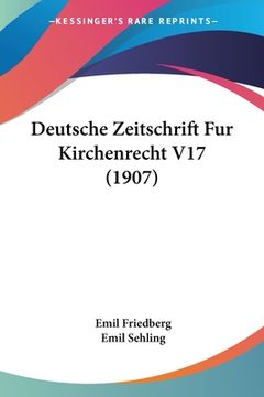 portada Deutsche Zeitschrift Fur Kirchenrecht V17 (1907) (en Alemán)