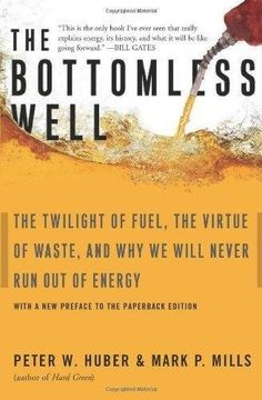 portada The Bottomless Well: The Twilight of Fuel, the Virtue of Waste, and why we Will Never run out of Energy (en Inglés)