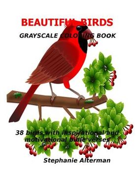 portada Beautiful Birds: Gray Scale Coloring Book: 38 birds with inspirational and motivational bible verses (en Inglés)