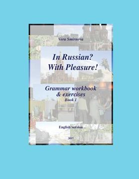 portada In Russian? With Pleasure! - Grammar Workbook & Exercises - Book 1 - en Version (en Inglés)