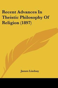 portada recent advances in theistic philosophy of religion (1897) (en Inglés)