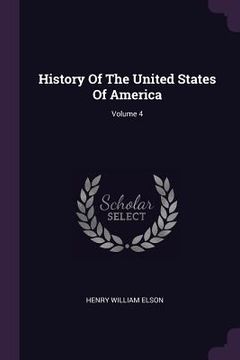 portada History Of The United States Of America; Volume 4 (en Inglés)