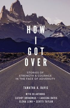 portada How I Got Over: Stories of Faith & Courage in the Face of Adversity (en Inglés)