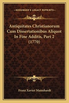 portada Antiquitates Christianorum Cum Dissertationibus Aliquot In Fine Additis, Part 2 (1770) (en Latin)
