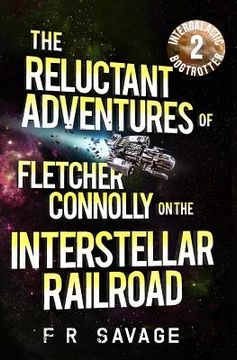portada The Reluctant Adventures of Fletcher Connolly on the Interstellar Railroad Vol. 2: Intergalactic Bogtrotter (in English)