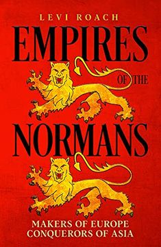 portada Empires of the Normans: Makers of Europe, Conquerors of Asia