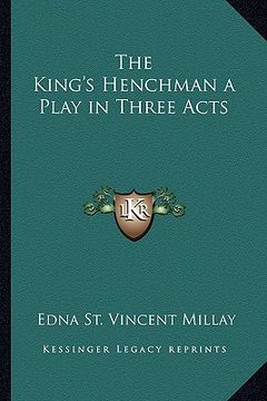portada the king's henchman a play in three acts