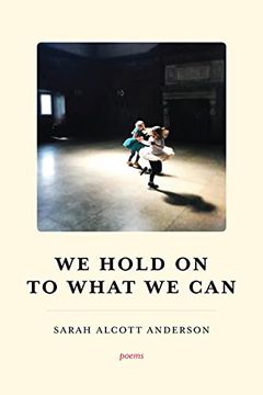 portada We Hold on to What we Can: Poems (en Inglés)