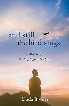 portada And Still The Bird Sings: A Memoir of Finding Light After Loss (en Inglés)