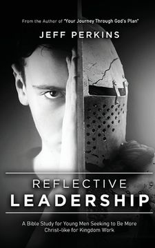 portada Reflective Leadership: A Bible Study for Young Men Seeking to Be More Christ-like for Kingdom Work (in English)