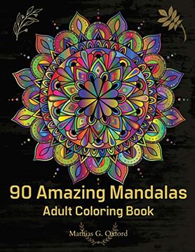 portada 90 Amazing Mandalas: Great Adult Coloring Book for Relaxation & Stress Relief | World'S Most Beautiful Mandalas, Meditation Designs, Designed to Soothe the Soul. (en Inglés)
