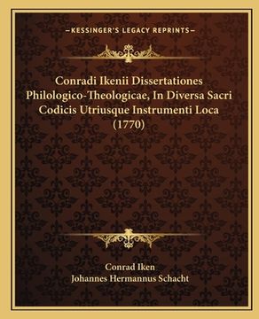 portada Conradi Ikenii Dissertationes Philologico-Theologicae, In Diversa Sacri Codicis Utriusque Instrumenti Loca (1770) (in Latin)