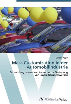 portada Mass Customization in der Automobilindustrie: Entwicklung innovativer Konzepte zur Gestaltung  von Produktionsnetzwerken