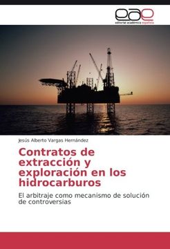 portada Contratos de extracción y exploración en los hidrocarburos: El arbitraje como mecanismo de solución de controversias (Spanish Edition)