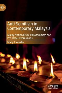 portada Anti-Semitism in Contemporary Malaysia: Malay Nationalism, Philosemitism and Pro-Israel Expressions