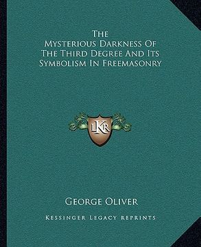 portada the mysterious darkness of the third degree and its symbolism in freemasonry (en Inglés)