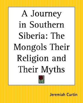 portada a journey in southern siberia: the mongols their religion and their myths (en Inglés)