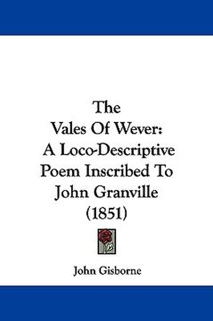 portada the vales of wever: a loco-descriptive poem inscribed to john granville (1851) (en Inglés)