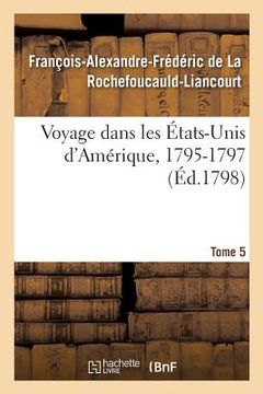 portada Voyage Dans Les États-Unis d'Amérique, 1795-1797. Tome 5 (en Francés)