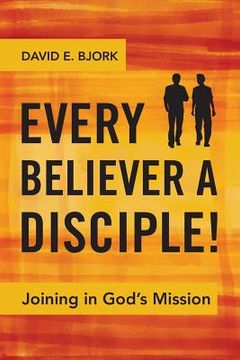 portada Every Believer a Disciple!: Joining in God's Mission (en Inglés)