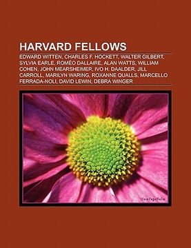 portada harvard fellows: edward witten, charles f. hockett, walter gilbert, daniel kahneman, sylvia earle, alan watts, rom o dallaire, william