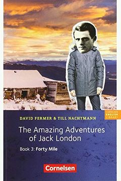 portada Cornelsen English Library - Fiction: 7. Schuljahr, Stufe 2 - the Amazing Adventures of Jack London, Book 3: Forty Mile: Lektüre