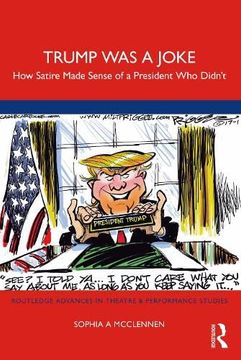 portada Trump was a Joke: How Satire Made Sense of a President who Didn’T (Routledge Advances in Theatre & Performance Studies) (en Inglés)