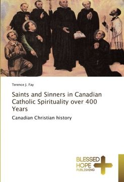 portada Saints and Sinners in Canadian Catholic Spirituality over 400 Years: Canadian Christian history