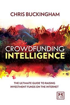 portada Crowdfunding Intelligence: The Ultimate Guide to Raising Investment Funds on the Internet (en Inglés)