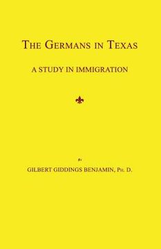 portada The Germans in Texas: A Study in Immigration (en Inglés)