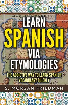 portada Learn Spanish via Etymologies: The Addictive way to Learn Spanish Quickly (en Inglés)