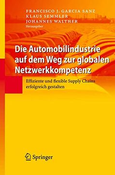 portada Die Automobilindustrie auf dem weg zur Globalen Netzwerkkompetenz: Effiziente und Flexible Supply Chains Erfolgreich Gestalten (en Alemán)