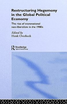portada restructuring hegemony in the global political economy (en Inglés)