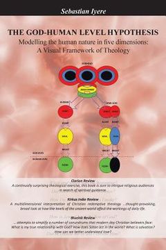 portada The God-Human Level Hypothesis: Modelling the Human Nature in Five Dimensions: A Visual Framework of Theology (en Inglés)