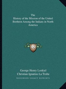 portada the history of the mission of the united brethren among the indians in north america (en Inglés)
