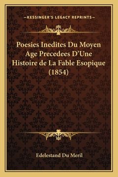 portada Poesies Inedites Du Moyen Age Precedees D'Une Histoire de La Fable Esopique (1854) (en Francés)