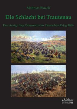 portada Die Schlacht bei Trautenau. Der Einzige Sieg Osterreichs im Deutschen Krieg 1866. (en Alemán)