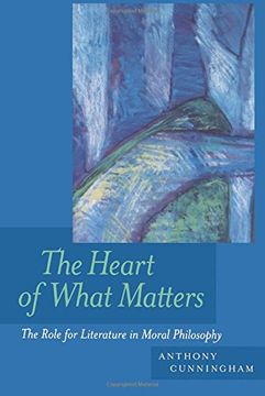 portada The Heart of What Matters: The Role for Literature in Moral Philosophy (in English)